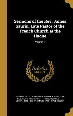 Read Sermons of the REV. James Saurin, Late Pastor of the French Church at the Hague; Volume 2 - Jacques Saurin | PDF