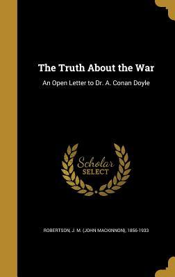 Download The Truth about the War: An Open Letter to Dr. A. Conan Doyle - J.M. Robertson | ePub