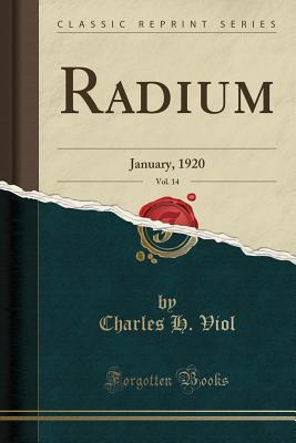 Download Radium, Vol. 14: January, 1920 (Classic Reprint) - Charles H. Viol | ePub