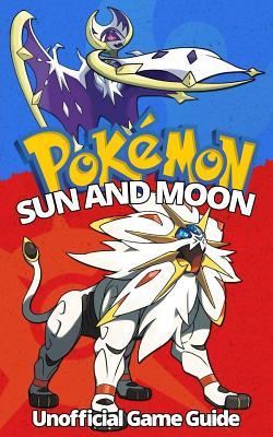 Read Pokemon Sun and Moon: Ultimate Strategy Guide: (An Unofficial Pokemon Guide) - Two Sovereigns Publishing file in ePub