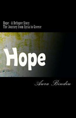 Read Hope - A Refugee Story: The Journey from Syria to Greece - Aura Bindiu file in ePub