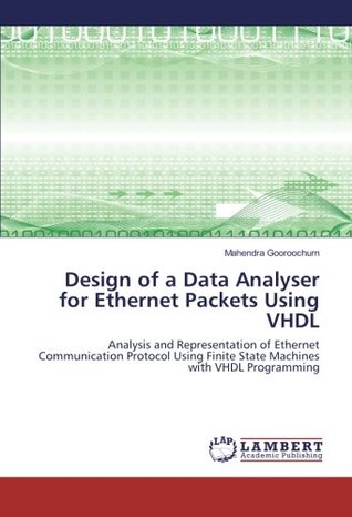 Read online Design of a Data Analyser for Ethernet Packets Using VHDL: Analysis and Representation of Ethernet Communication Protocol Using Finite State Machines with VHDL Programming - Mahendra Gooroochurn | PDF