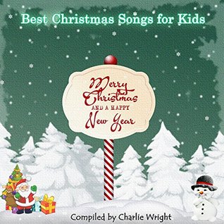 Read online Best Christmas Songs for Kids: Twelve super simple Christmas songs - Charlie Wright | PDF