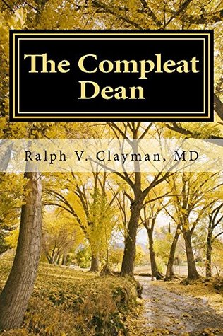 Read The Compleat Dean: A Guide to Academic Leadership in an Age of Uncertainty - Ralph Victor Clayman | ePub