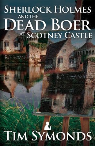 Read online Sherlock Holmes and the Dead Boer at Scotney Castle - Tim Symonds file in ePub