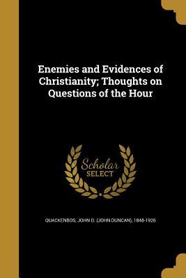 Download Enemies and Evidences of Christianity; Thoughts on Questions of the Hour - John Duncan Quackenbos file in ePub
