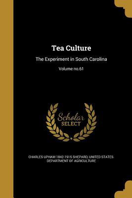 Download Tea Culture: The Experiment in South Carolina; Volume No.61 - Charles Upham Shepard file in PDF