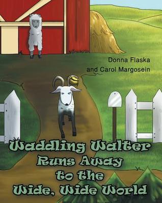 Download Waddling Walter Runs Away to the Wide, Wide World - Donna Flaska | ePub