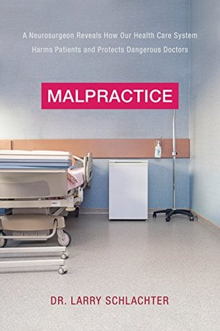 Download Malpractice: A Neurosurgeon Reveals How Our Health-Care System Puts Patients at Risk - Lawrence Schlachter | ePub