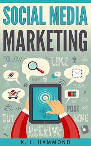 Read online Social Media Marketing: Dominate Every Platform - K.L. Hammond file in ePub