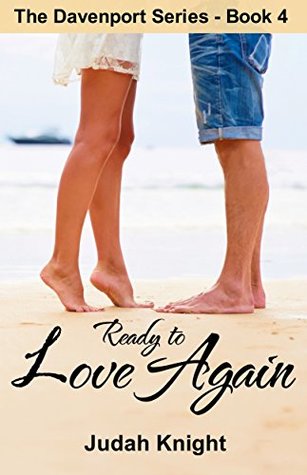 Read online Ready to Love Again (The Davenport Series Book 4) - Judah Knight file in PDF