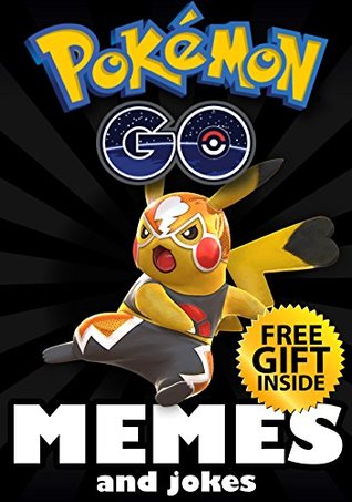 Download Pokemon: Pokemon Go Memes: Hilariously Funny Pokemon and Pokemon Go Memes (Book 92) (Pokemon Memes) - Pokemon Memes file in PDF