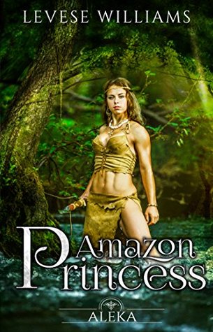 Read online Amazon Princess Aleka (Amazon Warrior Chronicles 1) - Levese Williams file in PDF