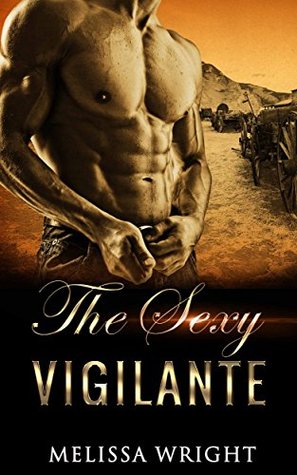 Read online The Sexy Vigilante: Book 3 in the Sexy Short Stories Series - Melissa Wright file in PDF