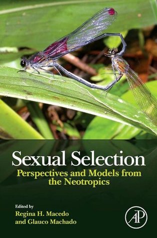Download Sexual Selection: Perspectives and Models from the Neotropics - Regina H. Macedo | ePub
