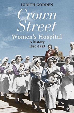 Read online Crown Street Women's Hospital: A history 1893-1983 - Judith Godden file in ePub