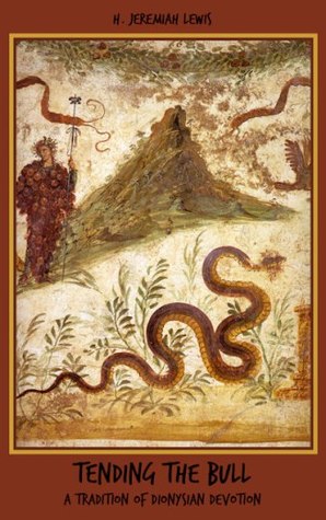 Read Tending the Bull: A Tradition of Dionysian Devotion - H. Jeremiah Lewis | PDF