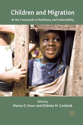 Read online Children and Migration: At the Crossroads of Resiliency and Vulnerability - Marisa O Ensor Dr | PDF
