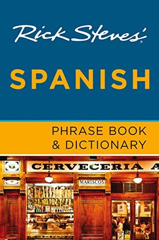Read online Rick Steves' Spanish Phrase Book & Dictionary - Rick Steves file in PDF