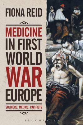 Download Medicine in First World War Europe: Soldiers, Medics, Pacifists - Fiona Reid | PDF