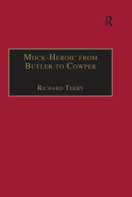 Read Mock-Heroic from Butler to Cowper: An English Genre and Discourse - Richard Terry file in ePub