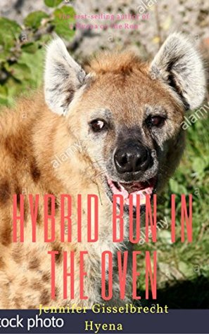 Read online Hybrid Bun in the Oven (A City Divided Book 4) - Jennifer Gisselbrecht Hyena file in PDF