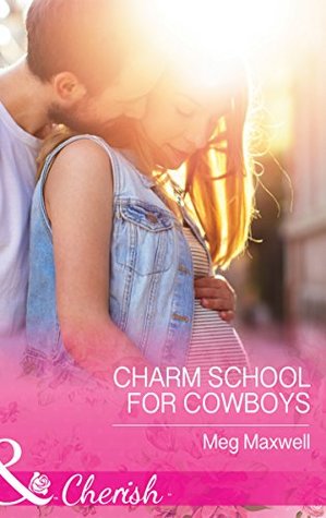 Read online Charm School For Cowboys (Mills & Boon Cherish) - Meg Maxwell file in PDF