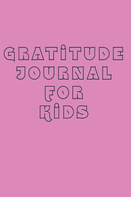 Read Gratitude Journal for Kids: 6 X 9, 108 Lined Pages (Diary, Notebook, Journal) - NOT A BOOK file in ePub