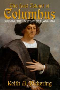 Read online The Lost Island of Columbus: Solving the Mystery of Guanahani - Keith A. Pickering | ePub