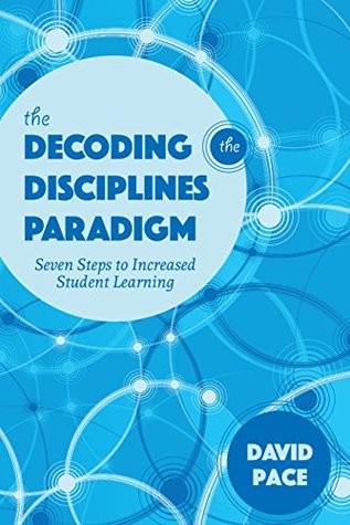 Read The Decoding the Disciplines Paradigm: Seven Steps to Increased Student Learning (Scholarship of Teaching and Learning) - David Pace | ePub