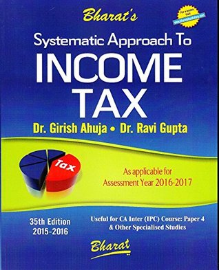 Read online Systematic Approach to INCOME TAX (A.Y. 2016-17) - Girish Ahuja & Dr. Ravi Gupta | PDF