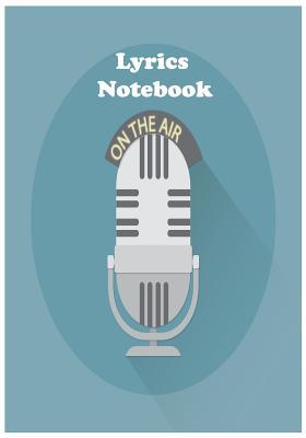Read online Lyrics Notebook: Song lyrics notebook songwriting notebook 7x10Inch with 104 Pages: For Songwriter's, Music Lover, Musician, Paper Journal For Writing - ARYA file in PDF