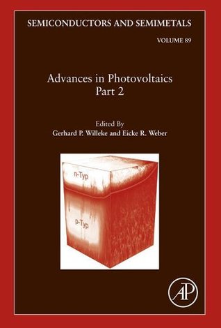 Read online Advances in Photovoltaics: Part 2: 89 (Semiconductors and Semimetals) - Gerhard P. Willeke | ePub