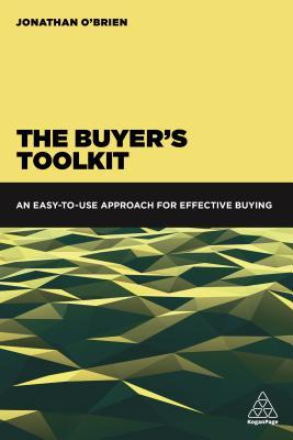 Download The Buyer's Toolkit: Essentials of Category Management, Srm, Negotiation, Contract Management and Supply Chain Management - Jonathan O'Brien | ePub
