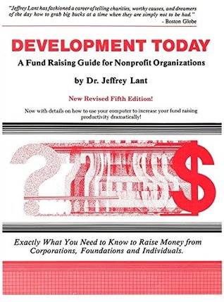 Read Development Today: A fund raising guide for non-profit organizations - Jeffrey Lant file in PDF