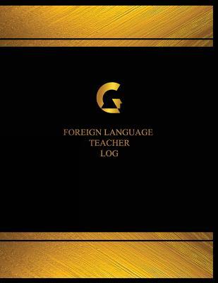 Download Foreign Language Teacher Log (Logbook, Journal - 125 pages, 8.5 x 11 inches): Foreign Language Teacher Logbook (Black Cover, X-Large) - Centurion Logbooks file in ePub