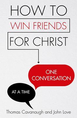 Read online How to Win Friends for Christ . . . One Conversation at a Time - Thomas Cavanaugh file in PDF