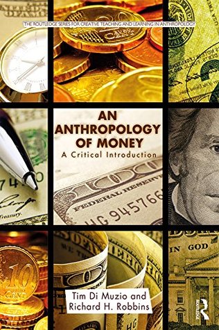 Download An Anthropology of Money: A Critical Introduction (Routledge Series for Creative Teaching and Learning in Anthropology) - Tim Di Muzio file in PDF