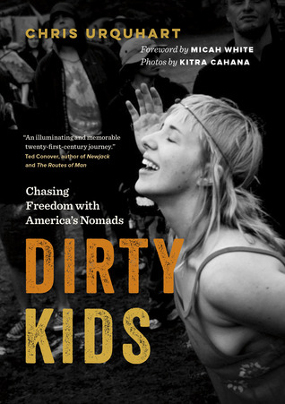 Read Dirty Kids: Chasing Freedom with America's Nomads - Chris Urquhart file in PDF