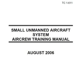 Download US Army Training Circular, TC 1-611 SMALL UNMANNED AIRCRAFT SYSTEM AIRCREW TRAINING MANUAL,military manuals - U.S. Department of the Army file in PDF