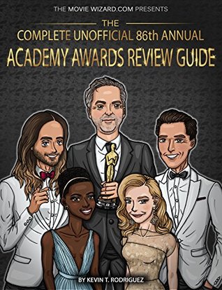 Read The Complete Unofficial 86th Annual Academy Awards Review Guide (Complete Academy Awards Review Guide Series) - Kevin T. Rodriguez file in ePub