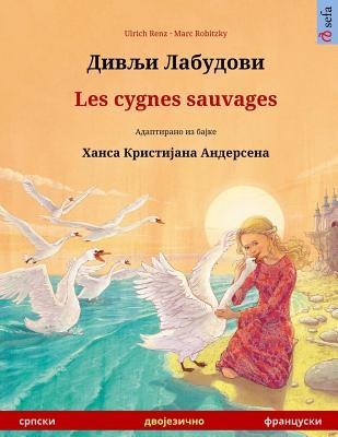 Read Divlyi Labudovi - Les Cygnes Sauvages. Bilingual Children's Book Adapted from a Fairy Tale by Hans Christian Andersen (Serbian - French) - Ulrich Renz file in ePub