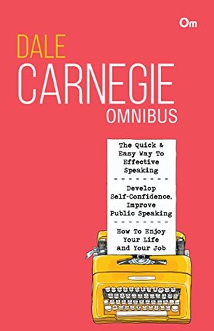 Download Dale carnegie: Omnibus 2 (The Quick & easy way to effective speaking/Develop self-confidence,improve public speaking/How to enjoy your life and your job) - OM Books file in PDF