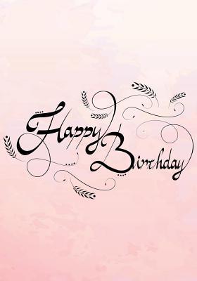 Read Happy Birthday: Birthday Books for Adults, Birthday Journal Notebook for Birthday Wishes, Messages & Doodling, 7 X 10, 120 Blank Pages (Birthday Keepsake Book) - NOT A BOOK file in ePub
