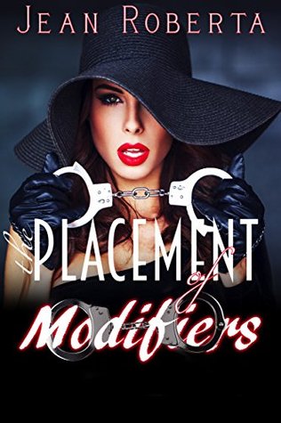 Read The Placement of Modifiers (The Dr. Chalkdust Storie Book 2) - Jean Roberta | PDF