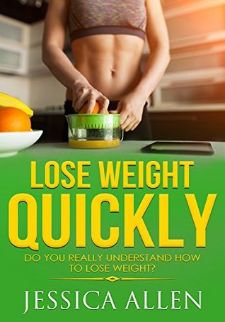 Download Lose weight quickly: Do you really understand how to lose weight? - Jessica Allen file in ePub