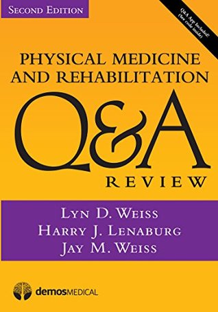 Download Physical Medicine and Rehabilitation Q&A Review - Lyn D. Weiss | PDF