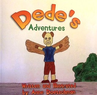 Read Dede's Adventures: A little bear great adventures. - Anne Doetschman file in PDF