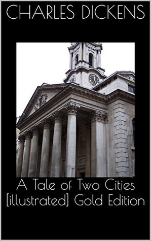 Read online A Tale of Two Cities [illustrated] Gold Edition - Charles Dickens | ePub