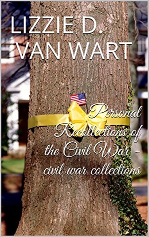 Read online Personal Recollections of the Civil War - civil war collections - Lizzie D. Van Wart | ePub